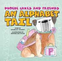Phoebe Cakes and Friends an Alphabet Tail : Learn Your ABCs (Phoebe Cakes Tails) （Board Book）