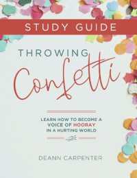 Throwing Confetti Study Guide : Learn How to Become a Voice of Hooray in a Hurting World