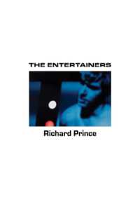 Richard Prince: the Entertainers : 1982-1983