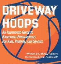 Driveway Hoops : An Illustrated Guide to Basketball Fundamentals for Kids， Parents， and Coaches