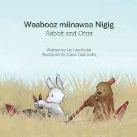 Rabbit and Otter : Waabooz miinawaa Nigig (Rabbit and Otter)