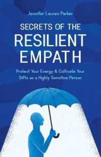 Secrets of the Resilient Empath : Protect Your Energy & Cultivate Your Gifts as a Highly Sensitive Person
