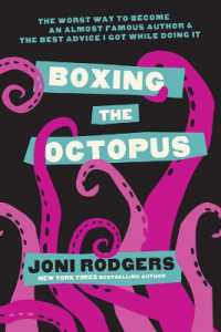 Boxing the Octopus : The Worst Way to Become an Almost Famous Author & the Best Advice I Got while Doing It