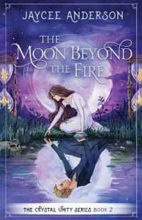 The Moon Beyond the Fire: Crystal Unity Series Book 2