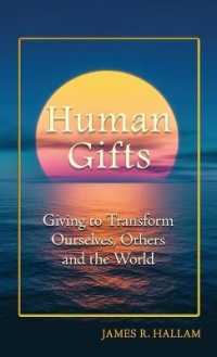 Human Gifts: Giving to Transform Ourselves, Others, and the World