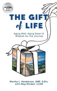 The Gift of Life : Aging Well, Aging Smart and Wisdom for the Journey