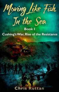 Moving Like Fish in the Sea : Book I, Rise of the Resistance, Cushing's War (Moving Like Fish in the Sea)