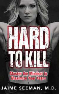 Hard to Kill : Master the Mindset to Maximize Your Years -- Hardback