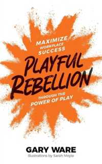Playful Rebellion : Maximize Workplace Success through the Power of Play