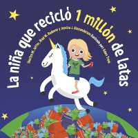 La Nia Que Recicl 1 Milln de Latas (Serie de reciclaje de metales Scrap University Kids)