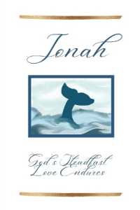 Jonah : God's Steadfast Love Endures (Angela K Lee Bible Studies)