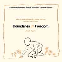 Boundaries = Freedom: How To Create Boundaries That Set You Free Without Feeling Guilty (Beyond Suffering")