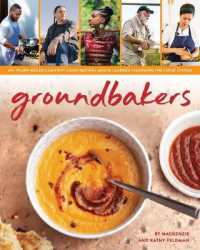 Groundbakers : 60+ Plant-Based Comfort Food Recipes and 16 Leaders Changing the Food System