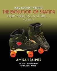 The Evolution of Skating : Every Sk8r Has a Story - Vol V (The Evolution of Skating)