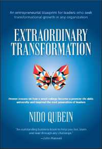 Extraordinary Transformation : An entrepreneurial blueprint for leaders who seek transformational growth in any organization; Proven lessons on how a small college became a premier life skills university and inspired the next generation of leaders