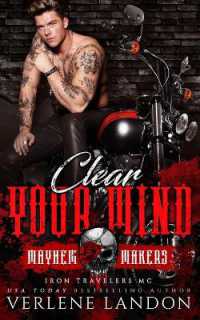 Clear Your Mind : Iron Travelers MC