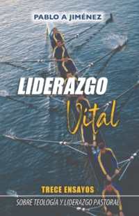 Liderazgo Vital : Trece ensayos sobre liderazgo y teología pastoral