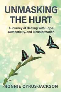 Unmasking the Hurt : A Journey of Healing with Hope, Authenticity, and Transformation