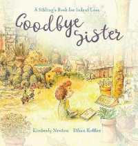 Goodbye Sister: A sibling's book for infant loss