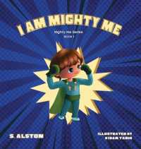 I AM Mighty Me (Mighty Me Book Series 1): Empower Your Child and Build Self-Esteem Through Learning Self-Awareness and Positive Affirmations (Mom's Ch (Mighty Me") 〈1〉