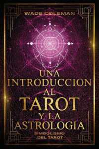 Una Introducción Al Tarot Y La Astrología : Simbolismo del Tarot (Lecciones de Tarot)