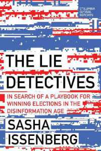 The Lie Detectives : In Search of a Playbook for Winning Elections in the Disinformation Age