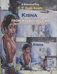 KISNA - FROM WHENCE WE CAME: BRITISH INDIA TO BRITISH GUIANA