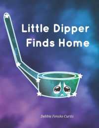 Little Dipper Finds Home : Learn 5 constellations in this fun to read, rhyming bedtime adventure.