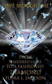 Love Brought Me : From Shattered Glass to a Fashioned Diamond