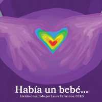 Había un bebé : Un Libro para Hermanos Después de un Aborto Espontáneo， Muerte Fetal o Muerte Infantil