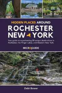 Hidden Places Around Rochester, New York: Your guide to experiencing 50 unique destinations in Rochester, the Finger Lakes, and Western New York. (Day Trips Around Rochester, New York Microguides")