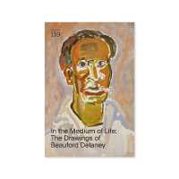 In the Medium of Life: The Drawings of Beauford Delaney : Drawing Papers 159 (Drawing Papers)