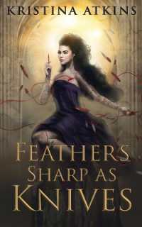 Feathers Sharp as Knives (Threads of La Serenìsima)