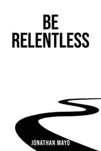Be Relentless : If the obstacle is the way, then we must be WayMakers.