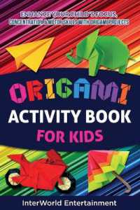 Origami Activity Book for Kids : Enhance Your Child's Focus, Concentration & Motor Skills with Origami Projects (Lizeth Smith Origami)