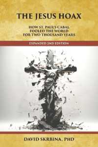 The Jesus Hoax: How St. Paul's Cabal Fooled the World for Two Thousand Years （2ND）