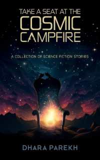 Take a Seat at the Cosmic Campfire : A Collection of Science Fiction Stories