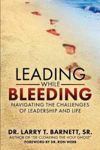 Leading While Bleeding : Navigating the Challenges of Leadership and Life