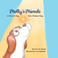 Molly's Miracle: A Chosen Dog, Not a Broken Dog (Molly and Friends") 〈1〉