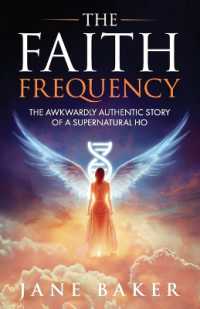 The Faith Frequency : The Awkwardly Authentic Story of a Supernatural Ho
