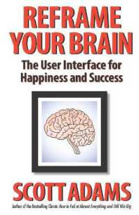 Reframe Your Brain : The User Interface for Happiness and Success (The Scott Adams Success)