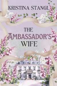 The Ambassador's Wife (Sex, Lies & Politics)