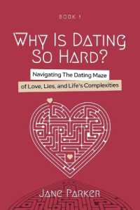 Why Is Dating So Hard? : Navigating the Dating Maze of Love, Lies, and Life's Complexities (Life Maze)