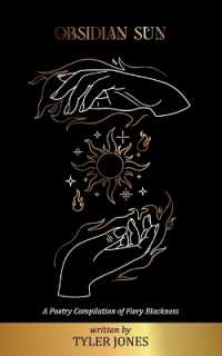 Obsidian Sun : A Poetry Compilation of Fiery Blackness: A Poetry Compilation of Fiery Blackness