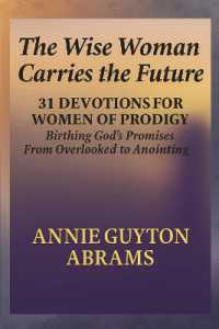 The Wise Woman Carries the Future : Birthing God's Promises: 31 Devotions for Women of Prodigy