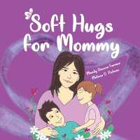 Soft Hugs for Mommy : Learning to Live with Fibromyalgia