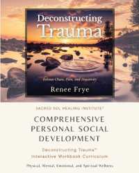 Comprehensive Personal Social Development : Deconstructing Trauma(TM) Interactive Workbook Curriculum