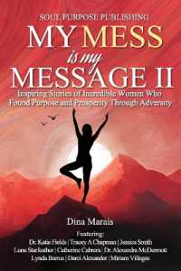 My Mess Is My Message II : Inspiring Stories of Incredible Women Who Found Purpose and Prosperity through Adversity (My Mess Is My Message)
