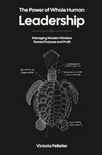 The Power of Whole Human Leadership: Managing Modern Workers Toward Purpose and Profit