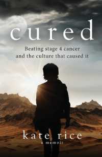 Cured : Beating Stage 4 Cancer and the Culture That Caused It